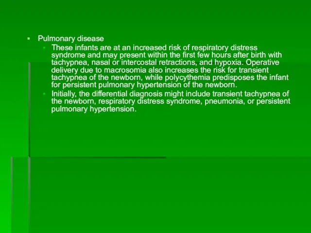 Pulmonary disease These infants are at an increased risk of respiratory