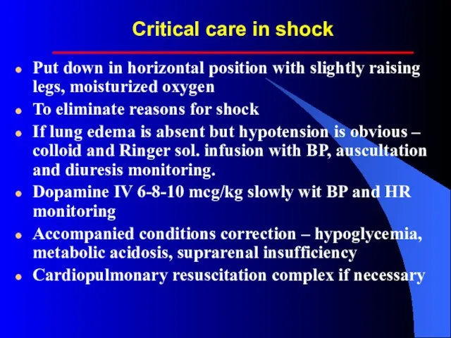 Critical care in shock Put down in horizontal position with slightly