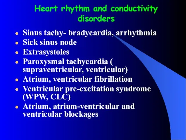 Heart rhythm and conductivity disorders Sinus tachy- bradycardia, arrhythmia Sick sinus