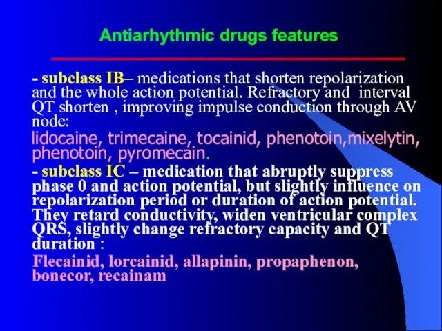 Antiarhythmic drugs features - subclass IВ– medications that shorten repolarization and