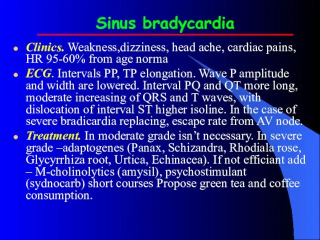 Sinus bradycardia Clinics. Weakness,dizziness, head ache, cardiac pains, HR 95-60% from