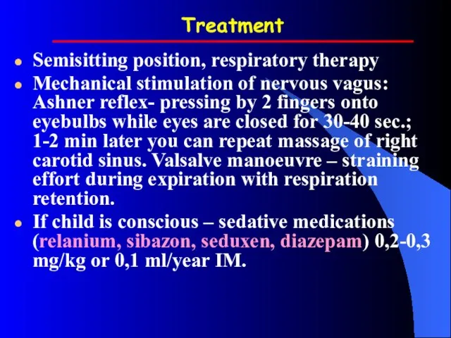 Treatment Semisitting position, respiratory therapy Mechanical stimulation of nervous vagus: Ashner