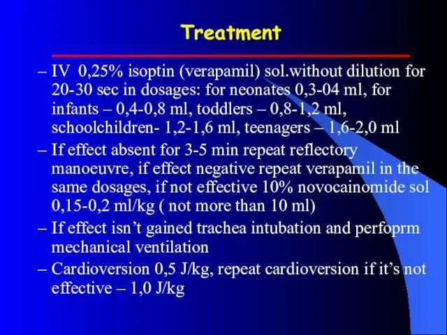 Treatment IV 0,25% isoptin (verapamil) sol.without dilution for 20-30 sec in