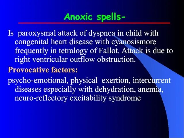 Anoxic spells- Is paroxysmal attack of dyspnea in child with congenital