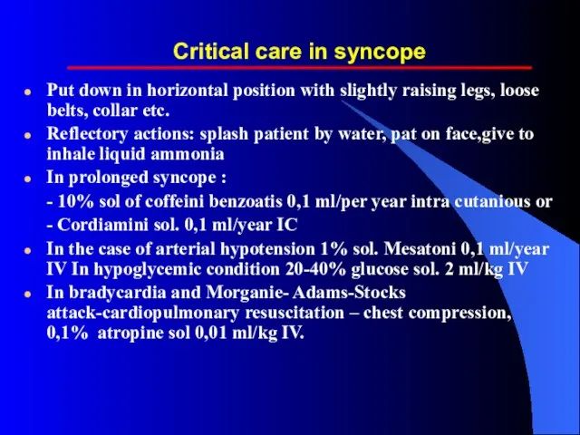 Critical care in syncope Put down in horizontal position with slightly