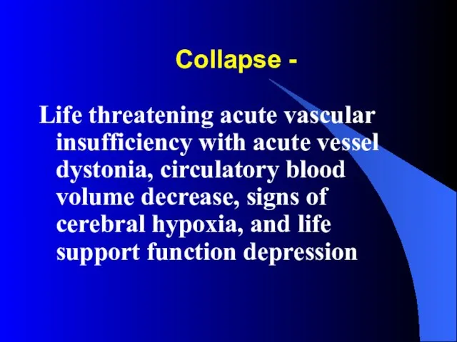 Collapse - Life threatening acute vascular insufficiency with acute vessel dystonia,