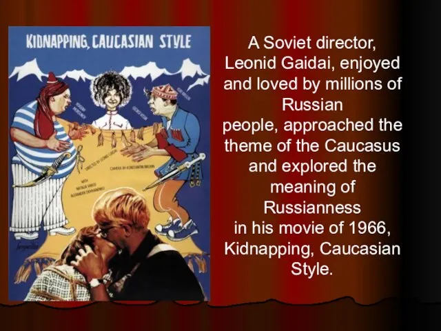 A Soviet director, Leonid Gaidai, enjoyed and loved by millions of