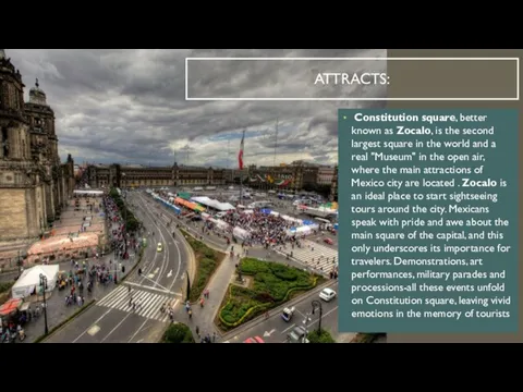 ATTRACTS: Constitution square, better known as Zocalo, is the second largest