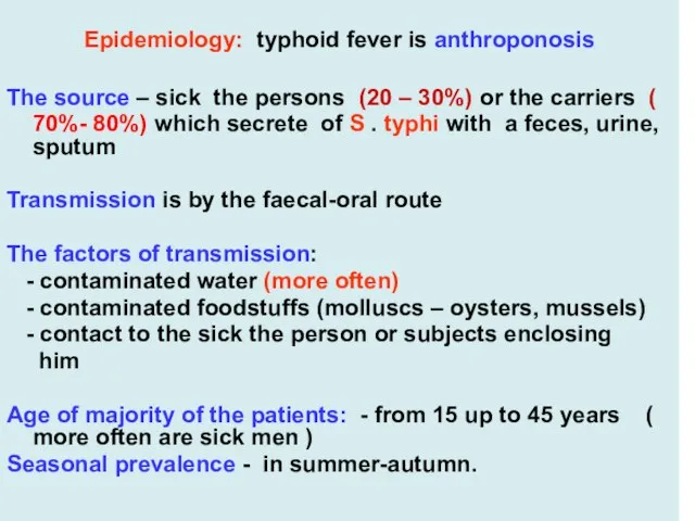 Epidemiology: typhoid fever is anthroponosis The source – sick the persons