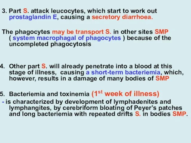 3. Part S. attack leucocytes, which start to work out prostaglandin