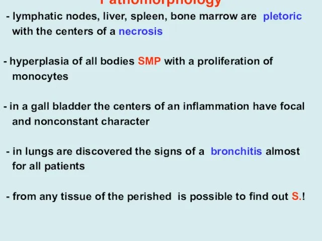 Pathomorphology - lymphatic nodes, liver, spleen, bone marrow are pletoric with