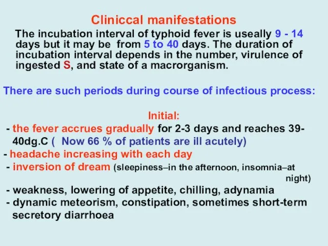 Cliniccal manifestations The incubation interval of typhoid fever is useally 9