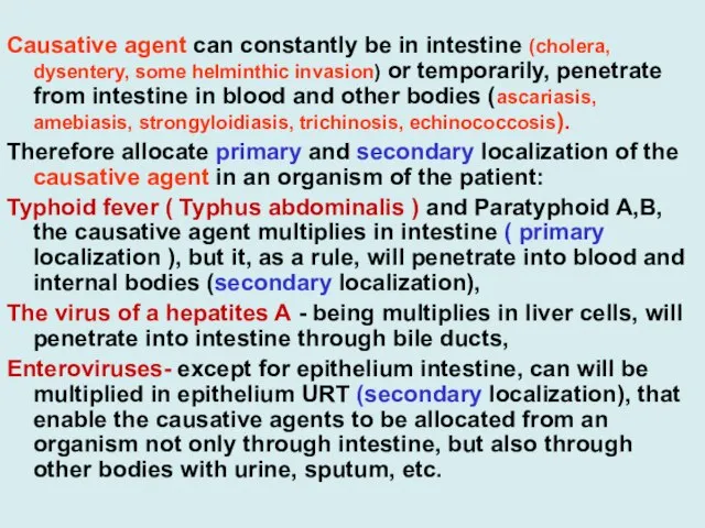 Causative agent can constantly be in intestine (cholera, dysentery, some helminthic