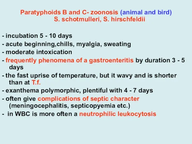 Paratyphoids B and C- zoonosis (animal and bird) S. schotmulleri, S.