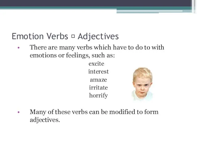 Emotion Verbs ? Adjectives There are many verbs which have to