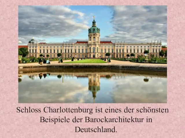 Schloss Charlottenburg ist eines der schönsten Beispiele der Barockarchitektur in Deutschland.