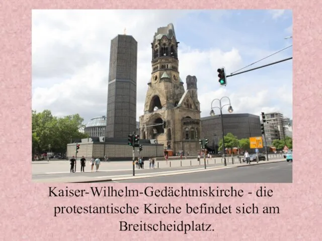 Kaiser-Wilhelm-Gedächtniskirche - die protestantische Kirche befindet sich am Breitscheidplatz.