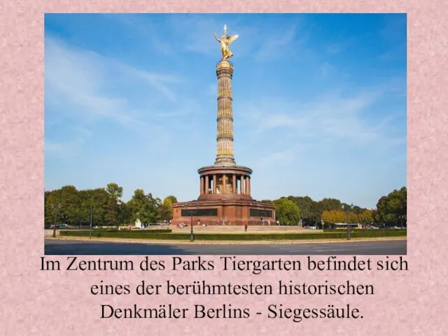 Im Zentrum des Parks Tiergarten befindet sich eines der berühmtesten historischen Denkmäler Berlins - Siegessäule.