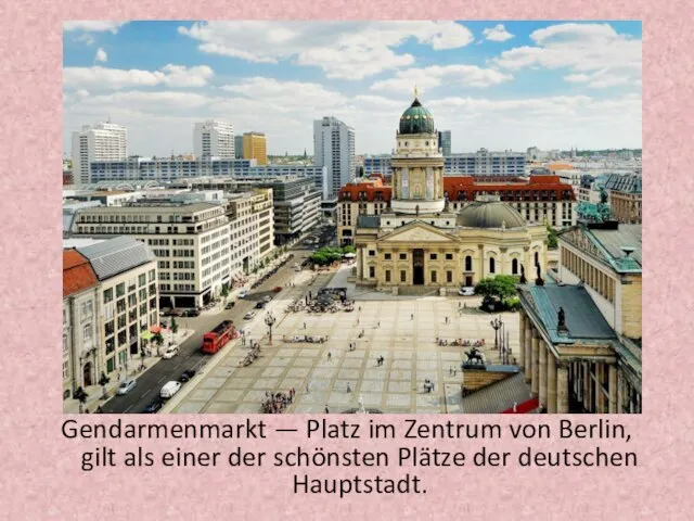 Gendarmenmarkt — Platz im Zentrum von Berlin, gilt als einer der schönsten Plätze der deutschen Hauptstadt.