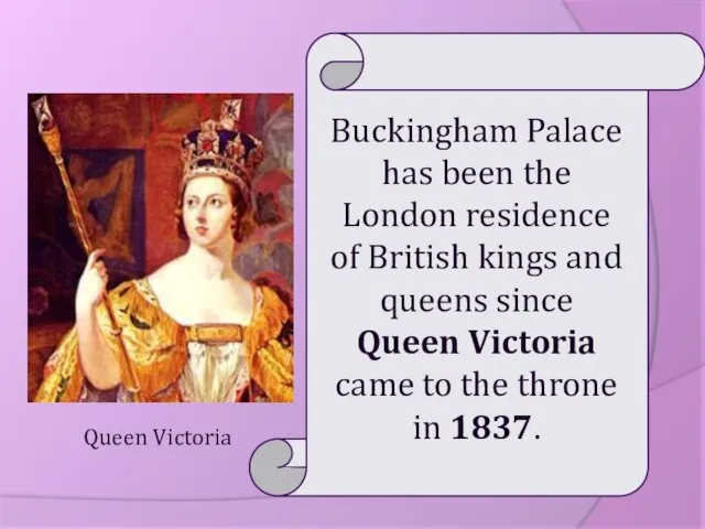 Buckingham Palace has been the London residence of British kings and