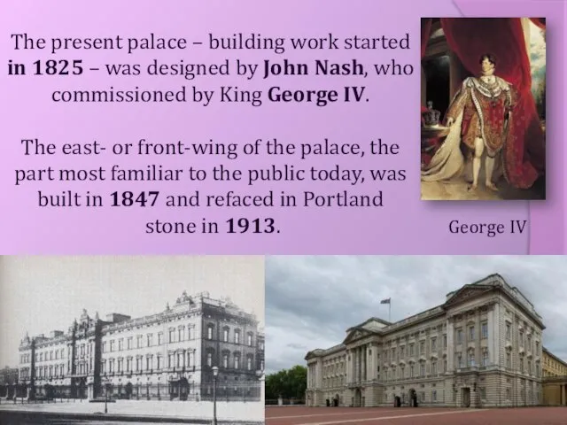 The present palace – building work started in 1825 – was