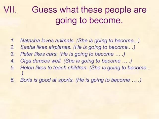 Guess what these people are going to become. Natasha loves animals.