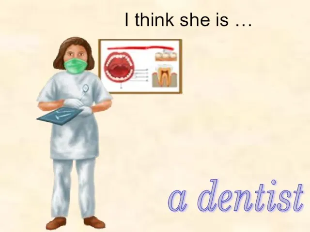 a dentist I think she is …