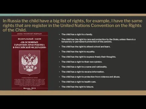 In Russia the child have a big list of rights, for