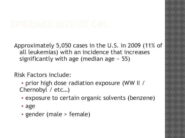 EPIDEMIOLOGY OF CML Approximately 5,050 cases in the U.S. in 2009