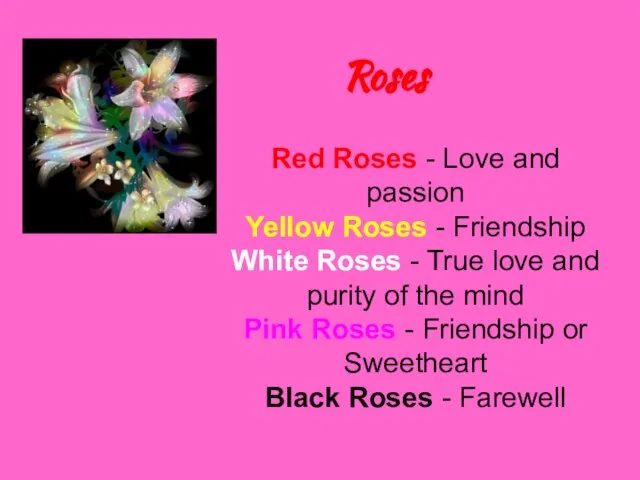 Roses Red Roses - Love and passion Yellow Roses - Friendship