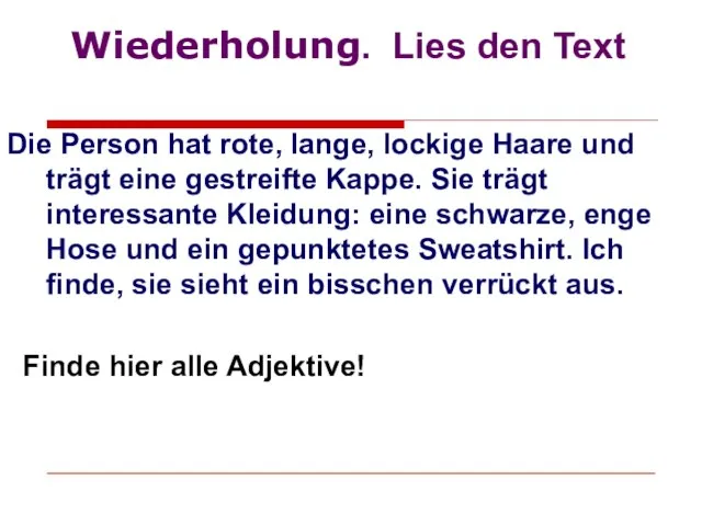 Wiederholung. Lies den Text Die Person hat rote, lange, lockige Haare