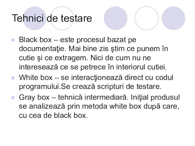 Tehnici de testare Black box – este procesul bazat pe documentaţie.