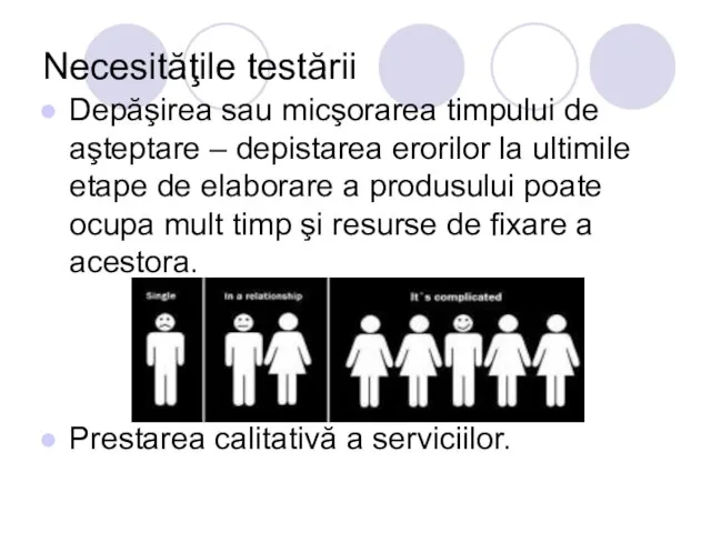 Necesităţile testării Depăşirea sau micşorarea timpului de aşteptare – depistarea erorilor