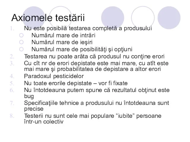 Axiomele testării Nu este posibilă testarea completă a produsului Numărul mare