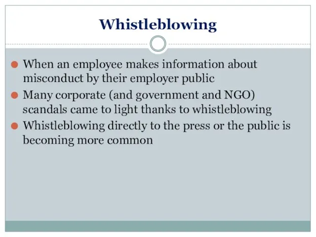 Whistleblowing When an employee makes information about misconduct by their employer