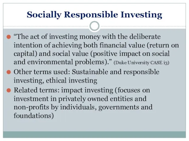 Socially Responsible Investing “The act of investing money with the deliberate