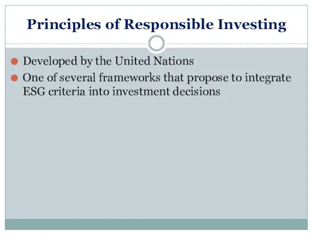 Principles of Responsible Investing Developed by the United Nations One of