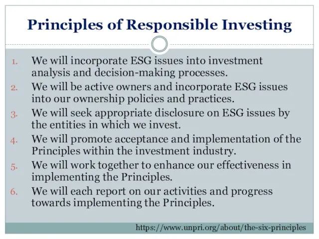 Principles of Responsible Investing We will incorporate ESG issues into investment