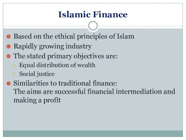 Islamic Finance Based on the ethical principles of Islam Rapidly growing