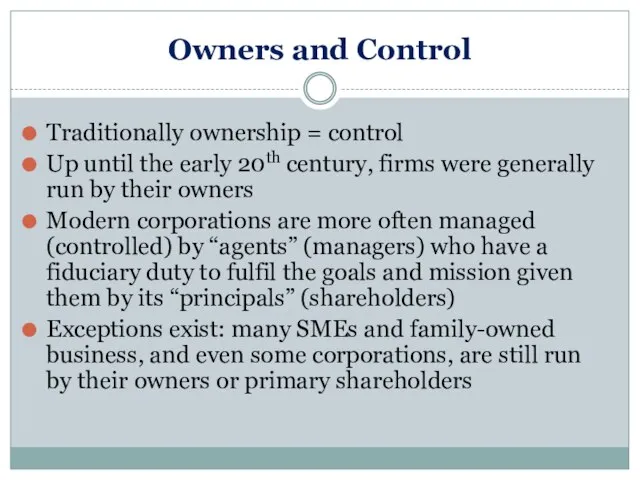 Owners and Control Traditionally ownership = control Up until the early