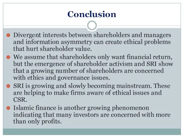 Conclusion Divergent interests between shareholders and managers and information asymmetry can