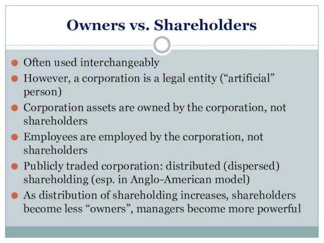 Owners vs. Shareholders Often used interchangeably However, a corporation is a