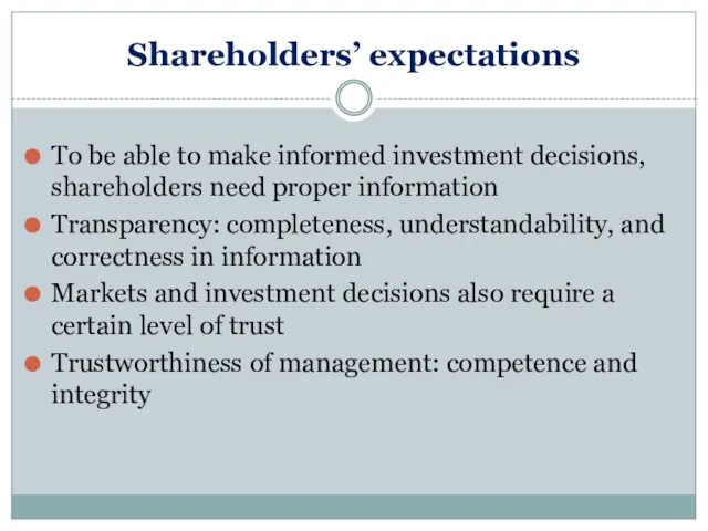 Shareholders’ expectations To be able to make informed investment decisions, shareholders