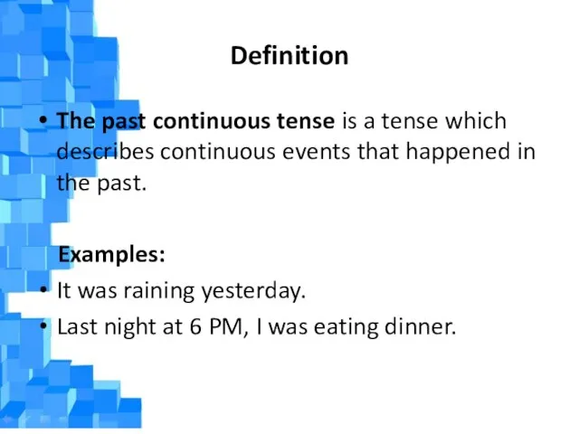 Definition The past continuous tense is a tense which describes continuous