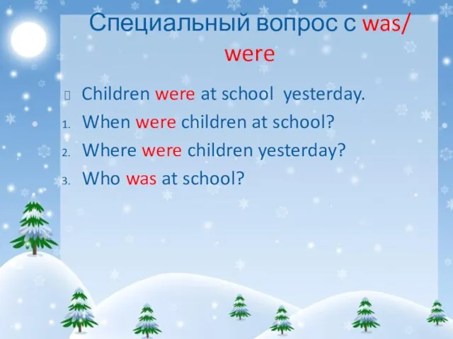 Специальный вопрос с was/ were Children were at school yesterday. When