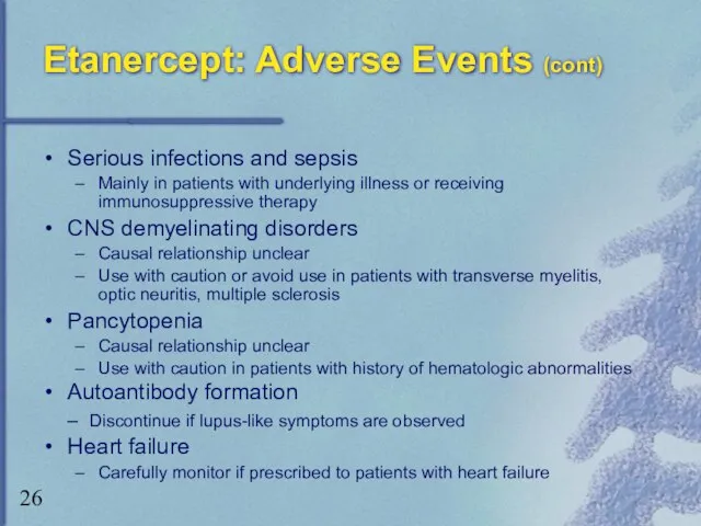 Etanercept: Adverse Events (cont) Serious infections and sepsis Mainly in patients