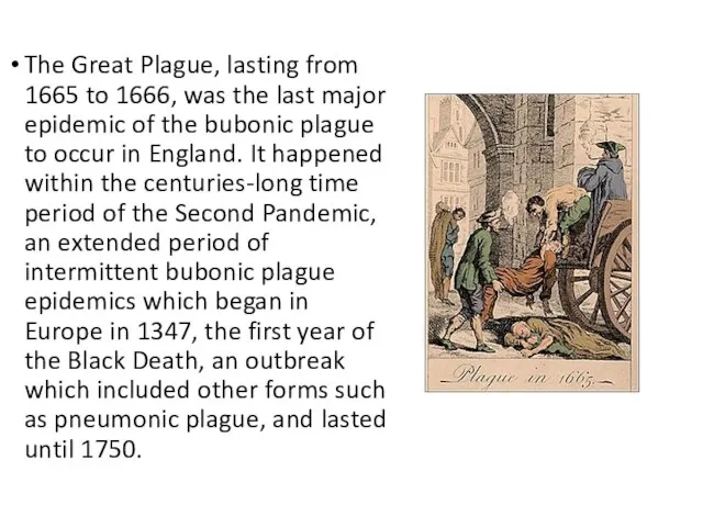 The Great Plague, lasting from 1665 to 1666, was the last