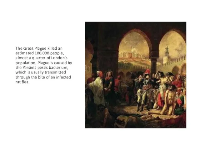 The Great Plague killed an estimated 100,000 people, almost a quarter