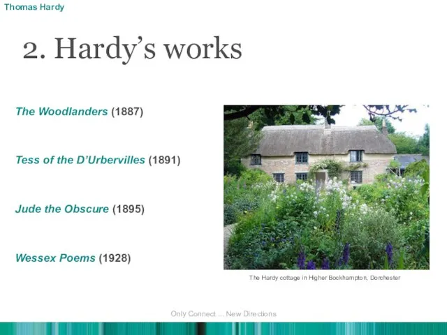 2. Hardy’s works The Woodlanders (1887) Tess of the D’Urbervilles (1891)