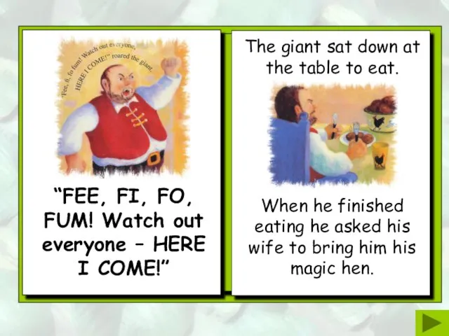 The giant sat down at the table to eat. “FEE, FI,